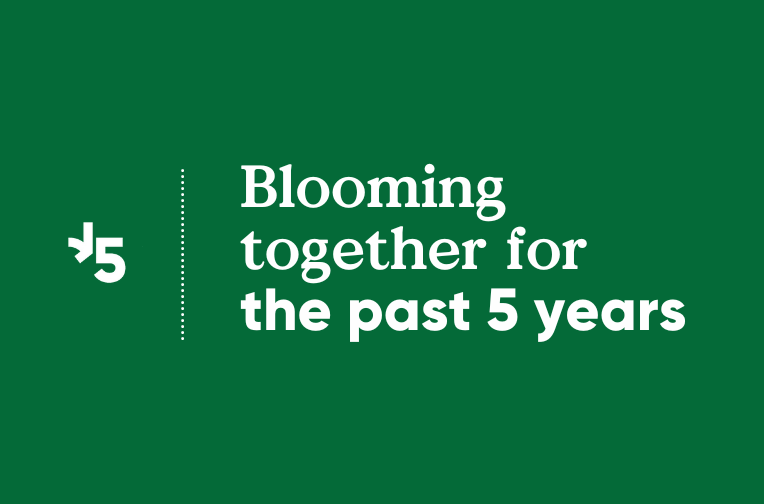 Blooming together for the past 5 years